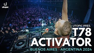 T78  ACTIVATOR live 3 HOUR SET  UTOPIC Buenos Aires  Argentina 2024 TECHNO  HARD 4K [upl. by Artinahs]