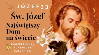 Józef33  Św Józef  Najświętszy Dom na świecie SPOTKANIE TRZECIE [upl. by Ursi]