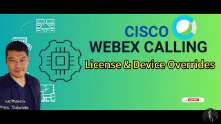 1 Cisco Webex Calling  License and Device Overrides [upl. by Gaughan]