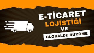 Dünya Trendleri  Eticaret Lojistiği ve Globalde Büyüme [upl. by Trimble]