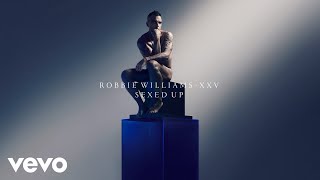 Robbie Williams  Sexed Up XXV  Official Audio [upl. by Huston670]