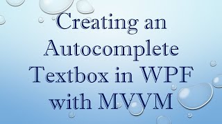 Creating an Autocomplete Textbox in WPF with MVVM [upl. by Airekahs908]