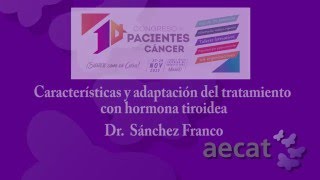 CARACTERISTICAS Y ADAPTACION DEL TRATAMIENTO CON HORMONA TIROIDEA DR SANCHEZ FRANCO [upl. by Butterworth]