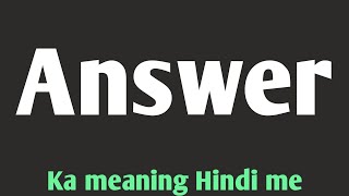 Answer ka hindi meaning [upl. by Pena]