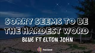 Blue ft Elton John  Sorry Seems To Be The Hardest Word Lyrics [upl. by Aidile]