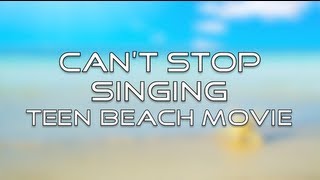 Teen Beach Movie  Cant Stop Singing Lyrics [upl. by Euqinue]