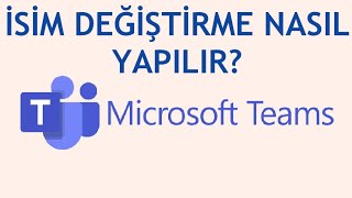 Microsoft Teams İsim Değiştirme Nasıl Yapılır [upl. by Sisely589]