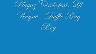 playaz circle  duffle bag boy ft lil wayne [upl. by Schouten]