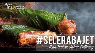 SeleraBajet Ikan Bakar Jalan Bellamy [upl. by Kroll]