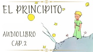 EL PRINCIPITO Cap 2 AUDIOLIBRO [upl. by Houser]