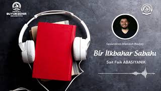 Öykü Seslendirme  BİR İLKBAHAR HİKAYESİ  SAİT FAİK ABASIYANIK [upl. by Eelinej]