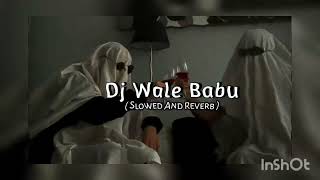 Dj wale babu full song slowed  reverb official song [upl. by Hammel]