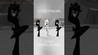 COVER REMAKE GOSSIP MÅNESKIN  ESPAÑOL LATINO  español hazbinhotel alastor måneskin hazbin [upl. by Adnama813]