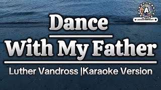 Dance With My FatherLuther VandrossKaraoke Version [upl. by Irik]