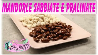 Mandorle sabbiate e pralinate  ricetta [upl. by Ttehc]