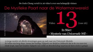 Video 13 MYSTERIE VAN UNIVERSELE WIL Stier vd 26delige serie DE MYSTIEKE POORT NAAR DE WATERM [upl. by Orion]