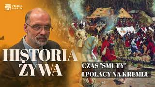 Czas quotsmutyquot i Polacy na Kremlu Relacje polskorosyjskie w latach 1606 1619  HISTORIA ŻYWA [upl. by Meehyr]