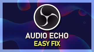 OBS Studio  How To Fix Audio Echo [upl. by Jermaine416]