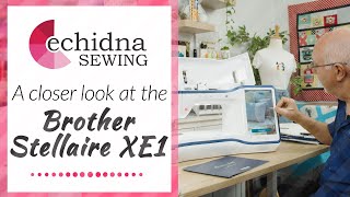 A Closer Look at the Brother Stellaire XE1  Echidna Sewing [upl. by Tavie]