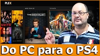 Como ver filmes e séries do PC no PS4 usando o PLEX  Dica E04 [upl. by Jeremie733]