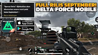 AKHIRNYA DELTA FORCE MOBILE FULL RILIS BULAN SEPTEMBER DELTA FORCE HASK OPS ANDROIDiOS [upl. by Salomie134]