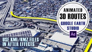 How to import and animate KML routes with After Effects and Google Earth Studio [upl. by Mcroberts]