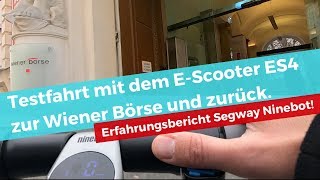 Testfahrt mit dem EScooter ES4 zur Wiener Börse und zurück Erfahrungsbericht Segway Ninebot [upl. by Hannon]