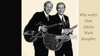 Why Worry  Mark Knopfler and Chet Atkins [upl. by Heman272]