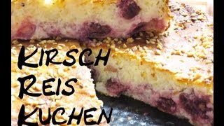 KirschReis Kuchen schmeckt fruchtigfrisch [upl. by Merriman]