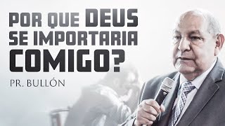 Será que Deus se importa com você  Pr Bullón [upl. by Olegnad]