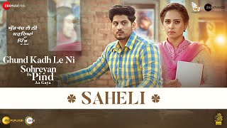 Saheli  Ghund Kadh Le Ni Sohreyan Da Pind Aa Gaya  Gurnam Bhullar Sargun Mehta  Chet Singh [upl. by Melliw]