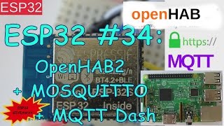 ESP32 34 Mosquitto  SSLTLS openHAB2 MQTT Dash  ESP32 Giveaway [upl. by Ardnalac]