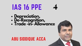 IAS 16 PPE Part 4  DeRecognition Disposal Trade in Allowance [upl. by Lanta]