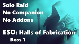 Solo Raids  Elder Scrolls Online Halls of Fabrication  No Commentary [upl. by Rojas797]