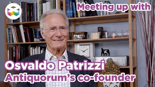 Encountering Antiquorums coFounder Osvaldo Patrizzi [upl. by Eserrehs]