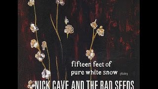 Nick Cave amp The Bad Seeds  Fifteen feet of pure white snow Lyrics EnglishSpanish [upl. by Amii]