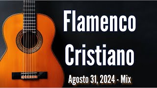 Música Cristiana  Flamenco Cristiano  Agosto 31 Mix [upl. by Galvan]