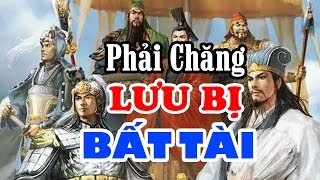 Tại Sao LƯU BỊ Không Làm Bá Chủ Được Thiên Hạ Khi Có Trong Tay KHỔNG MINH Và BÀNG THỐNG Đại Tài [upl. by Kcirdled848]