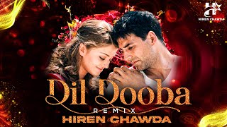 Dil Dooba  Khakee  Hiren Chawda Remix [upl. by Elac]