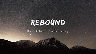 Rebound Lyrics  By Silent Sanctuary [upl. by Tremann2]