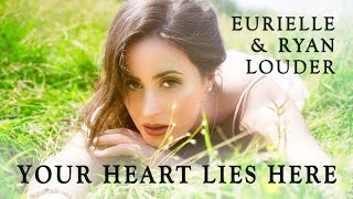 EURIELLE amp RYAN LOUDER  Your Heart Lies Here Official Lyric Video [upl. by Novaelc]