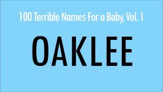 Oaklee 100 Terrible Names For A Baby [upl. by Inoliel85]