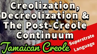 Creolization  Decreolization  Superstrate Language  Jamaican Creole  Post Creole Continuum [upl. by Swart]