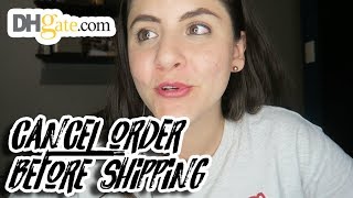 CANCEL ORDER BEFORE SHIPPING  DHgate Tips [upl. by Lled]