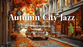 Elegant Autumn Jazz Music to Relax Car Coffee Shop Outdoor Fall Nostalgic Memories [upl. by Anaicilef]