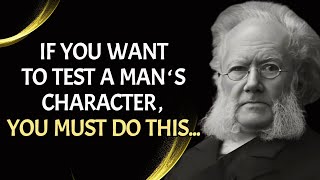 Henrik Ibsen  If You Want To Test A Mans Character Must Do Thing  Powerful Quotes amp Life Lessons [upl. by Xuaegram]