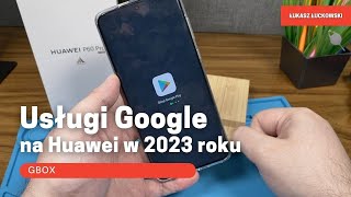 GBOX Usługi Google na Huawei w 2023 roku [upl. by Garnett]