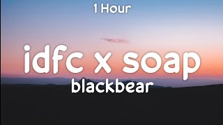 Blackbear idfc x soap  1 Hour Loop [upl. by Blackwell871]