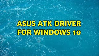 Asus ATK driver for Windows 10 3 Solutions [upl. by Bourque]