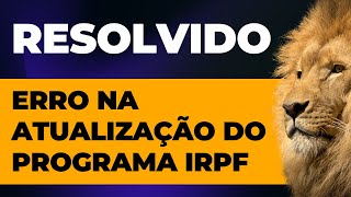 Erro na transmissão da declaração de imposto de renda Erro na atualização do programa [upl. by Fen]